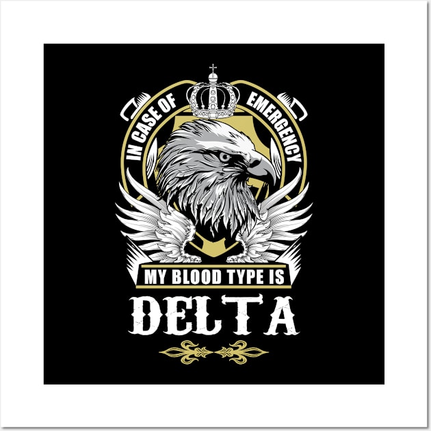 Delta Name T Shirt - In Case Of Emergency My Blood Type Is Delta Gift Item Wall Art by AlyssiaAntonio7529